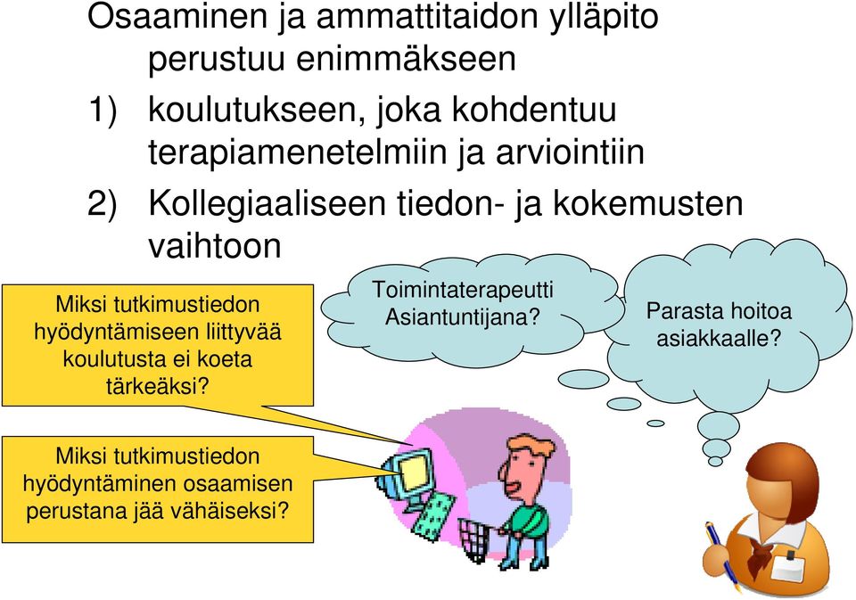 tutkimustiedon hyödyntämiseen liittyvää koulutusta ei koeta tärkeäksi?