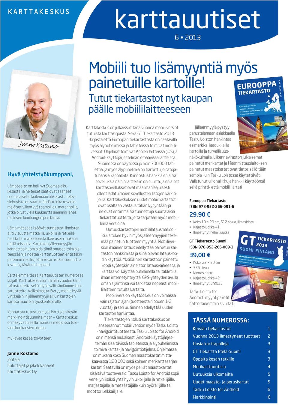 ahkerasti. Televisiokuvista on saatu nähdä kuinka rovaniemeläiset viilentyvät samoilla uimarannoilla, jotka olivat vielä kuukautta aiemmin lähes metrisen lumihangen peittämiä.