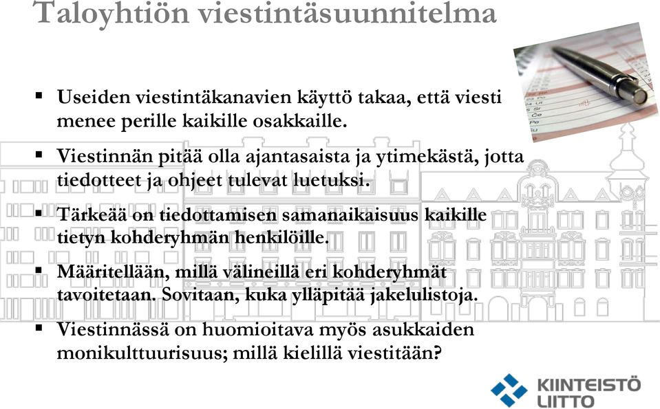 Tärkeää on tiedottamisen samanaikaisuus kaikille tietyn kohderyhmän henkilöille.