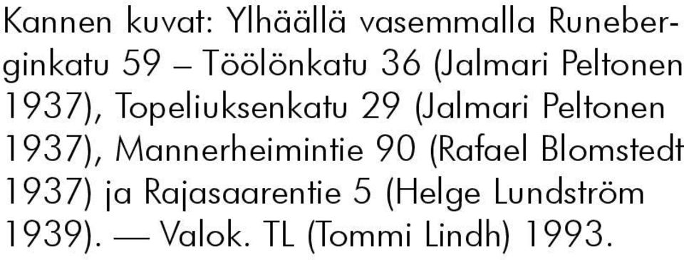 Peltonen 1937), Mannerheimintie 90 (Rafael Blomstedt 1937) ja