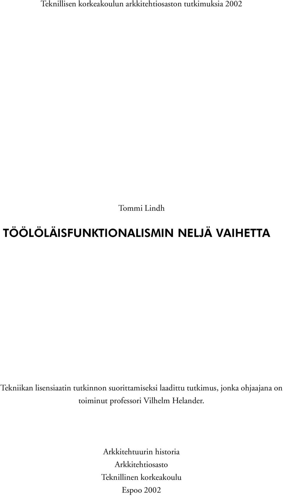 suorittamiseksi laadittu tutkimus, jonka ohjaajana on toiminut professori