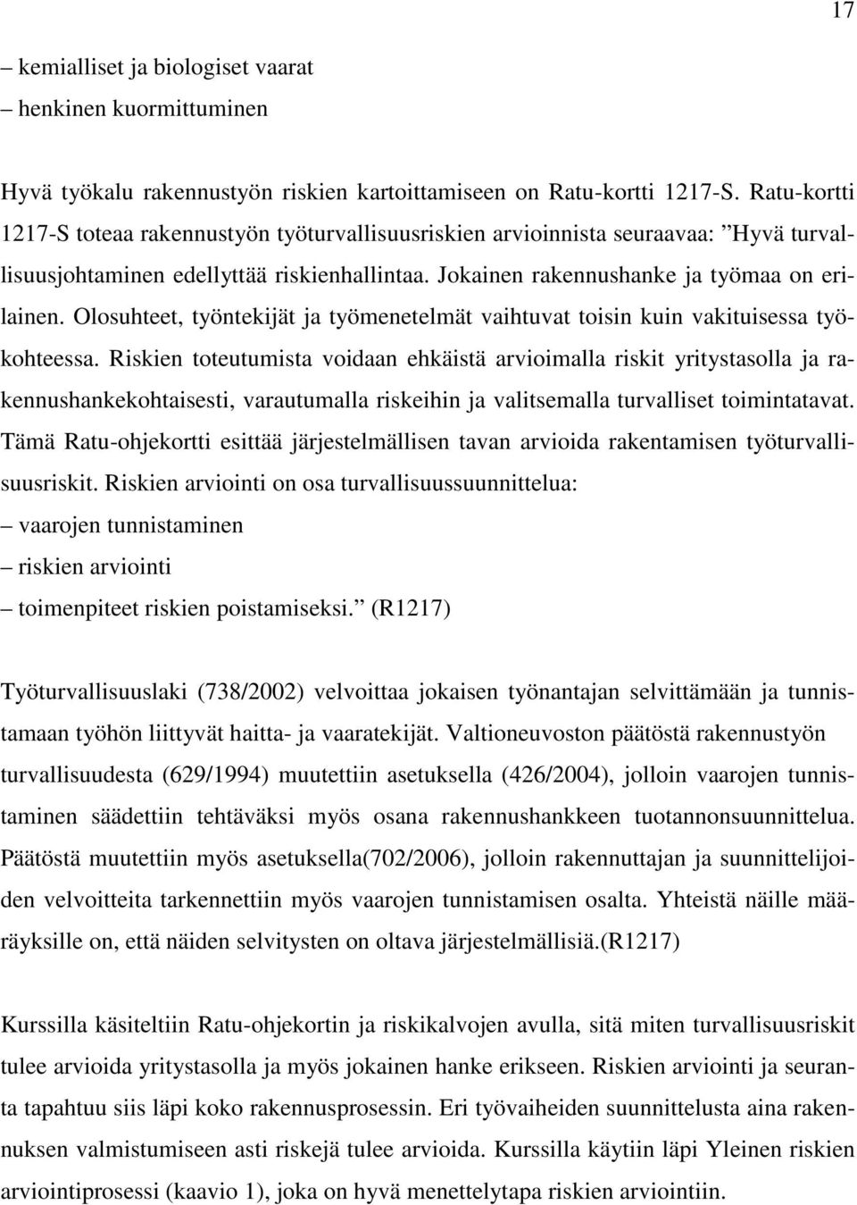 Olosuhteet, työntekijät ja työmenetelmät vaihtuvat toisin kuin vakituisessa työkohteessa.