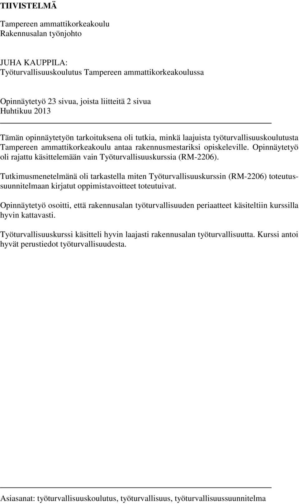Opinnäytetyö oli rajattu käsittelemään vain Työturvallisuuskurssia (RM-2206).