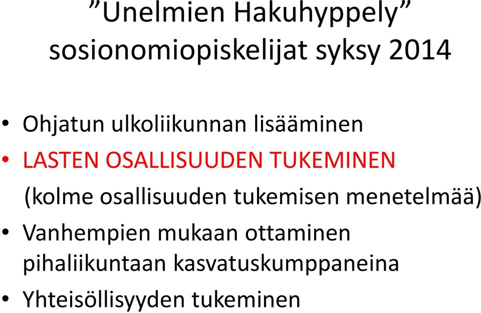 osallisuuden tukemisen menetelmää) Vanhempien mukaan