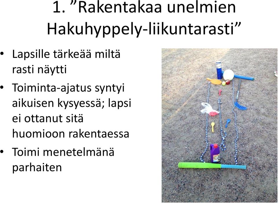 Toiminta-ajatus syntyi aikuisen kysyessä; lapsi