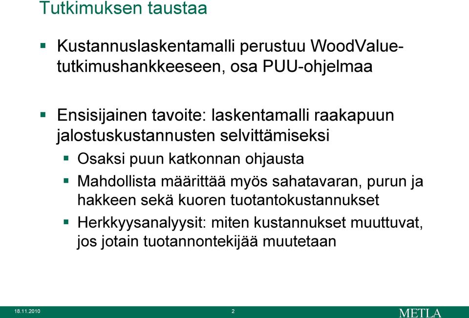 katkonnan ohjausta Mahdollista määrittää myös sahatavaran, purun ja hakkeen sekä kuoren
