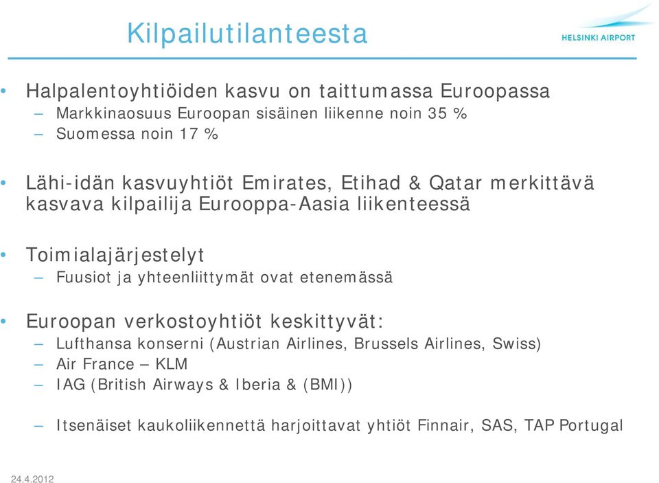 Fuusiot ja yhteenliittymät ovat etenemässä Euroopan verkostoyhtiöt keskittyvät: Lufthansa konserni (Austrian Airlines, Brussels