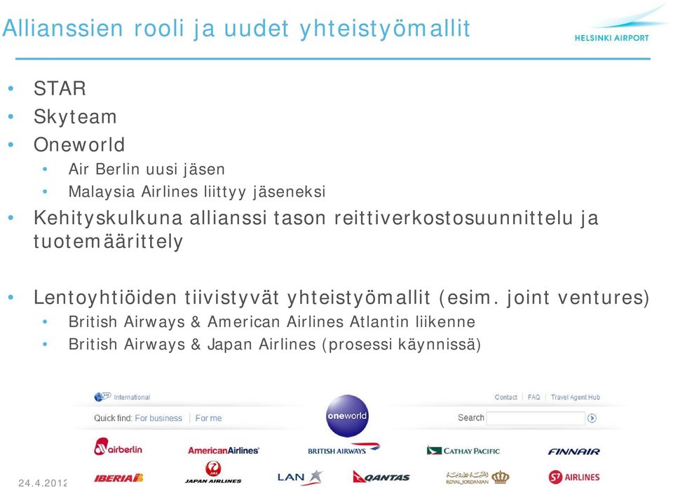 ja tuotemäärittely Lentoyhtiöiden tiivistyvät yhteistyömallit (esim.