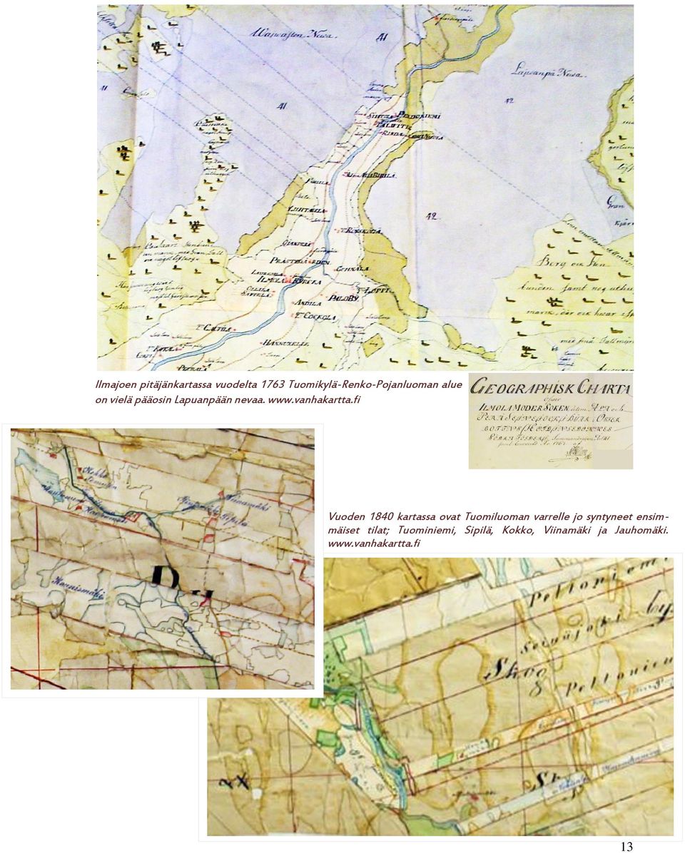 fi Vuoden 1840 kartassa ovat Tuomiluoman varrelle jo syntyneet