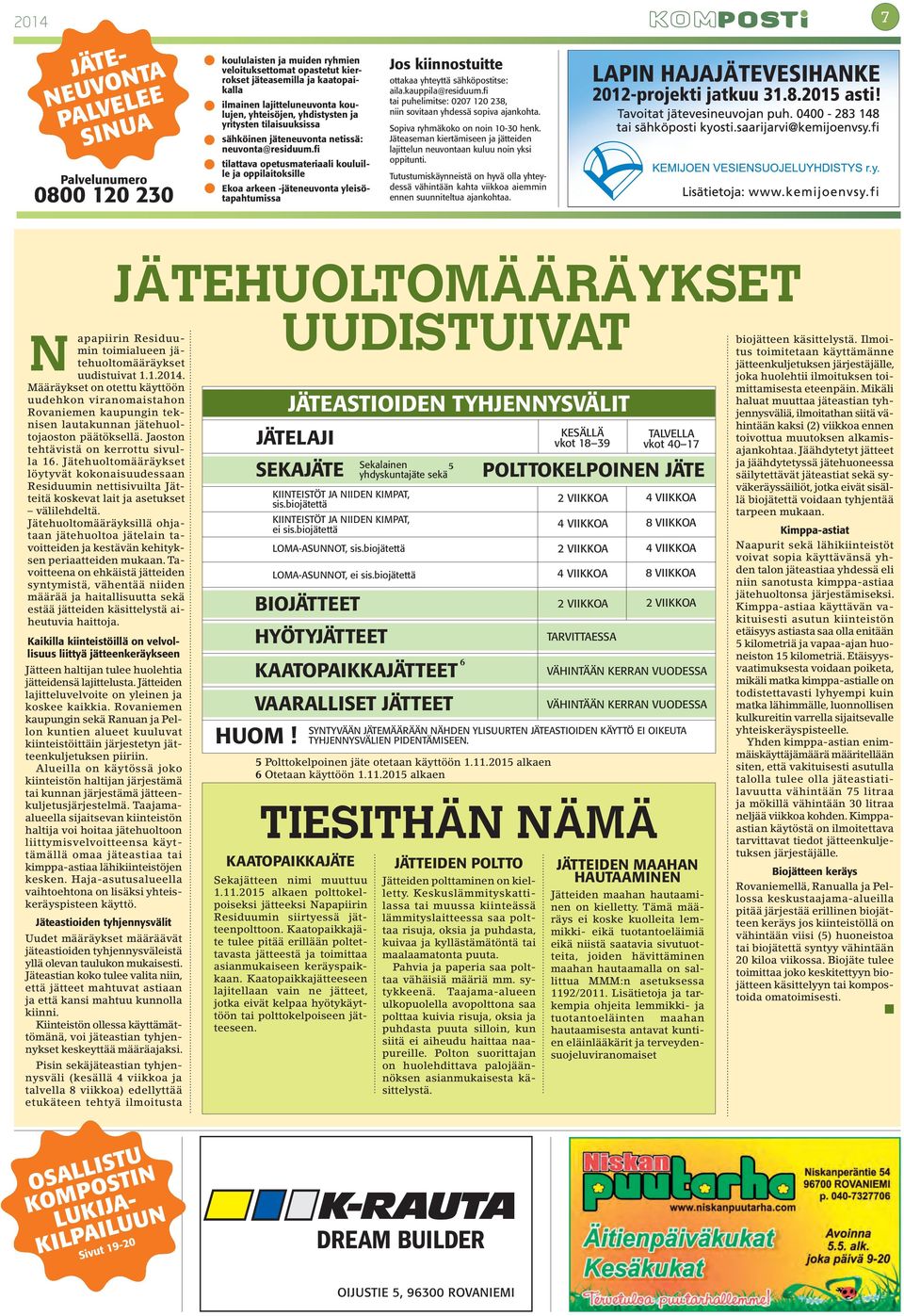 fi tilattava opetusmateriaali kouluille ja oppilaitoksille Ekoa arkeen -jäteneuvonta yleisötapahtumissa Jos kiinnostuitte ottakaa yhteyttä sähköpostitse: aila.kauppila@residuum.