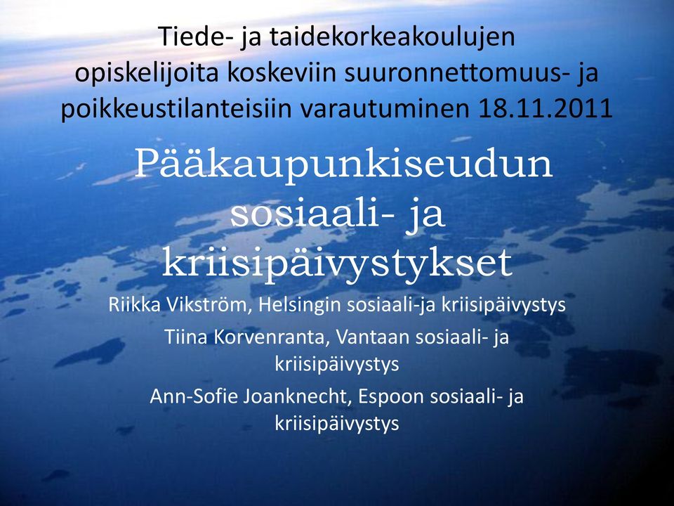 2011 Pääkaupunkiseudun sosiaali- ja kriisipäivystykset Riikka Vikström, Helsingin