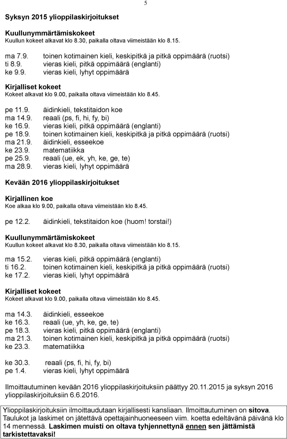 00, paikalla oltava viimeistään klo 8.45. pe 11.9.