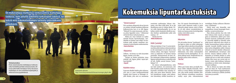 Busseissa matkalippu on aina esitettävä kuljettajalle ja raitiovaunuissa pyydettäessä. Keskustele aiheesta: http://www.freeyourmind.fi/forum/viewtopic.php?