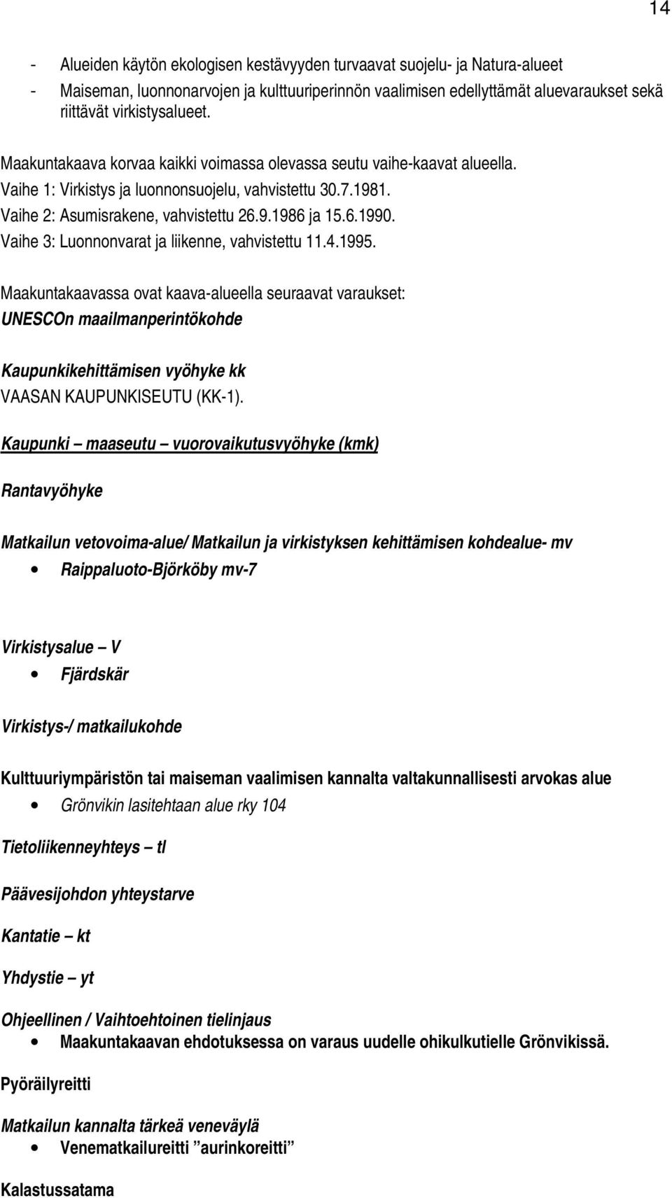 Vaihe 3: Luonnonvarat ja liikenne, vahvistettu 11.4.1995.