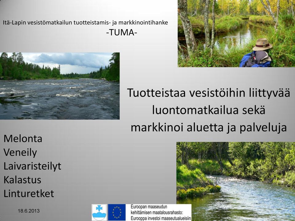 Tuotteistaa vesistöihin liittyvää luontomatkailua sekä markkinoi