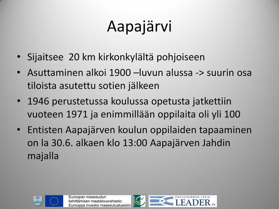 opetusta jatkettiin vuoteen 1971 ja enimmillään oppilaita oli yli 100 Entisten