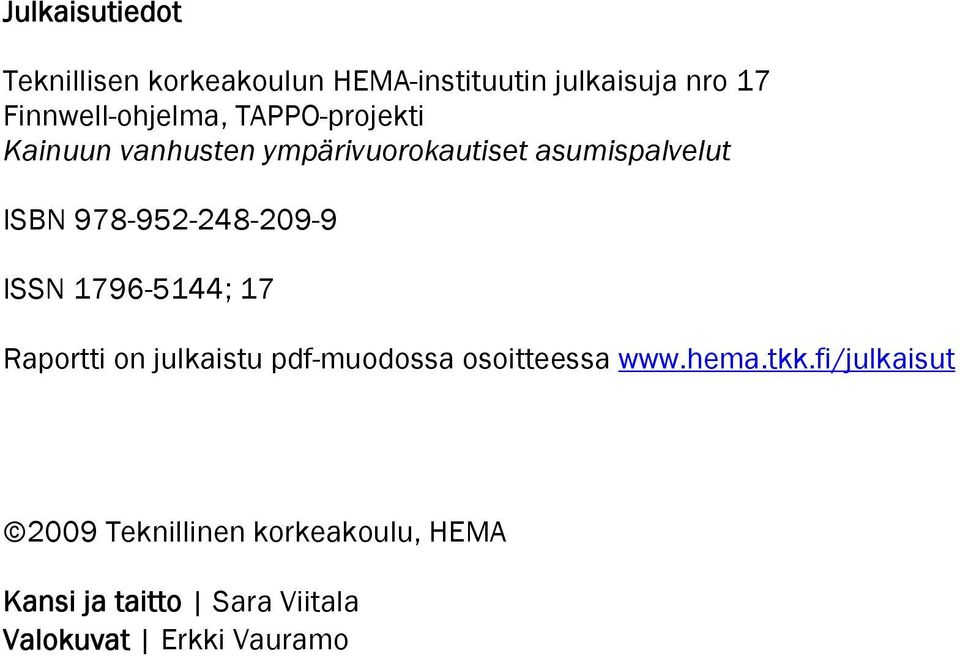 978-952-248-209-9 ISSN 1796-5144; 17 Raportti on julkaistu pdf-muodossa osoitteessa www.