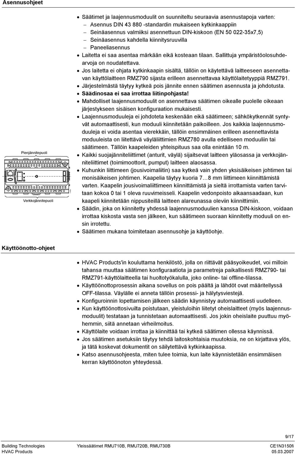 Sallittuja ympäristöolosuhdearvoja on noudatettava.