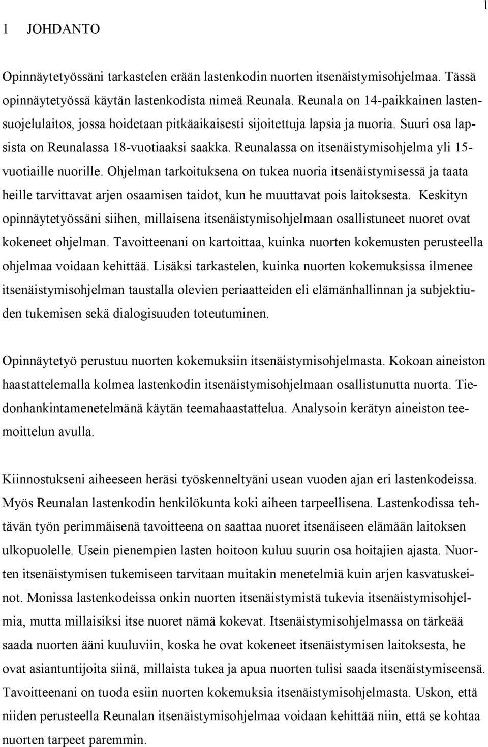 Reunalassa on itsenäistymisohjelma yli 15- vuotiaille nuorille.