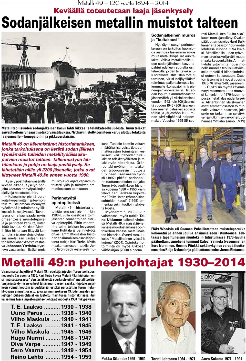 Metalli 49 on käynnistänyt historiahankkeen, jonka tarkoituksena on kerätä sodan jälkeen työelämään tulleiden metallityöläissukupolvien muistot talteen.