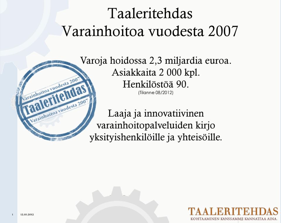 (Tilanne 08/2012) Laaja ja innovatiivinen