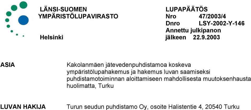 2003 ASIA Kakolanmäen jätevedenpuhdistamoa koskeva ympäristölupahakemus ja hakemus luvan