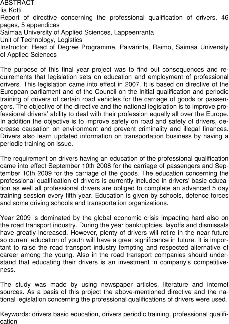 sets on education and employment of professional drivers. This legislation came into effect in 2007.