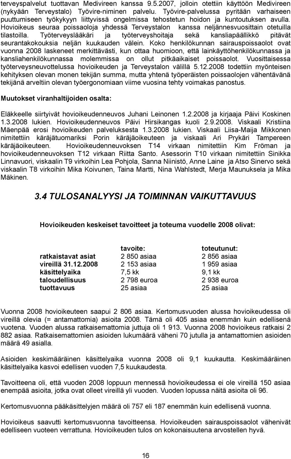 Hovioikeus seuraa poissaoloja yhdessä Terveystalon kanssa neljännesvuosittain otetuilla tilastoilla.