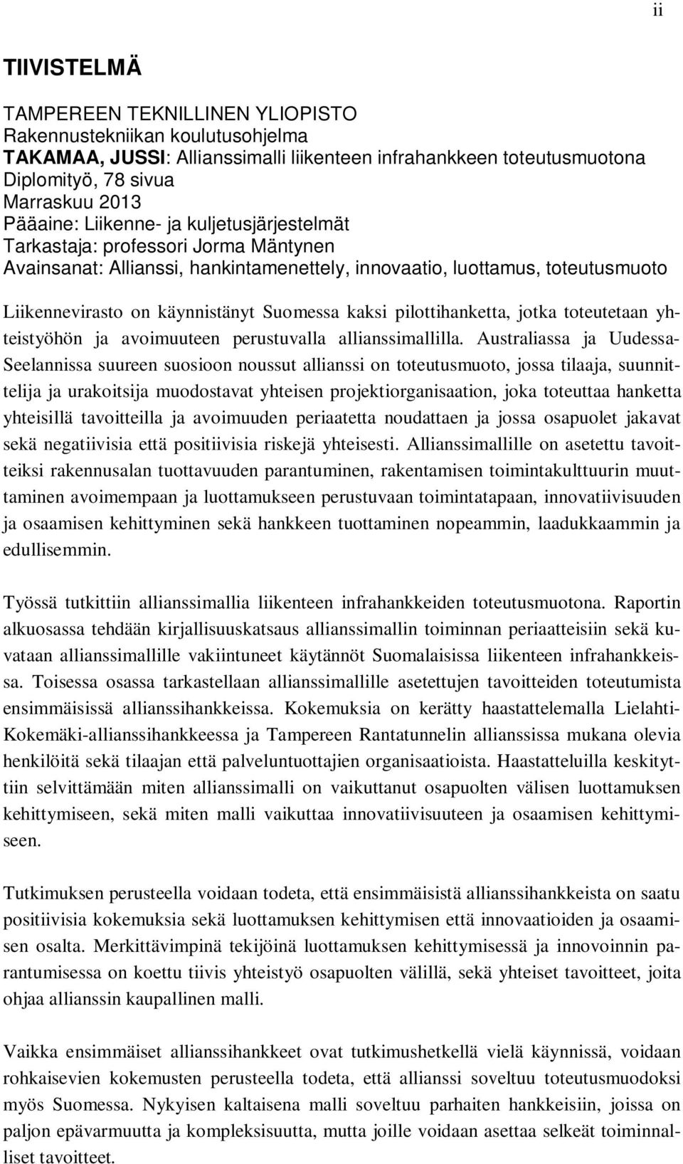 pilottihanketta, jotka toteutetaan yhteistyöhön ja avoimuuteen perustuvalla allianssimallilla.