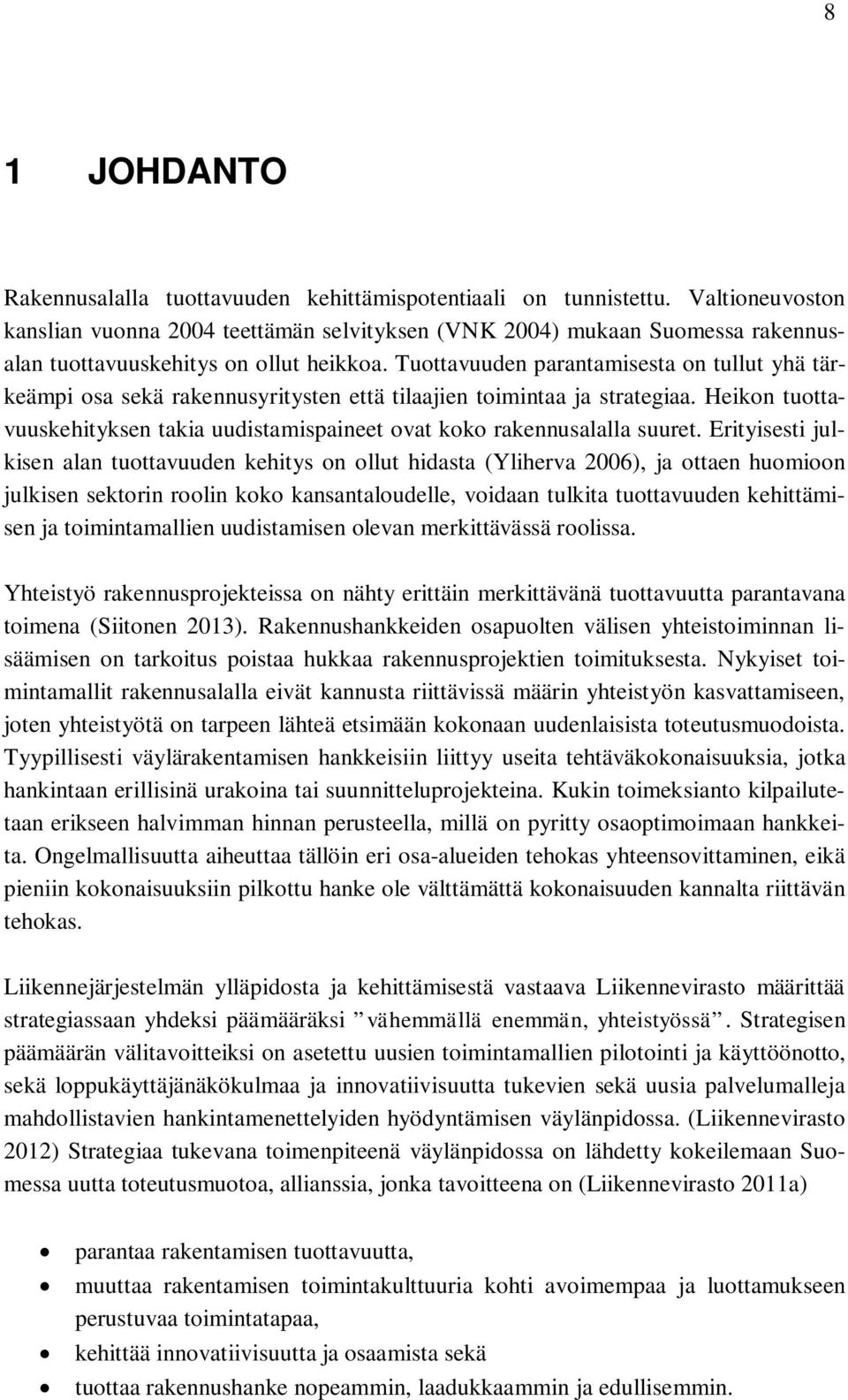 Tuottavuuden parantamisesta on tullut yhä tärkeämpi osa sekä rakennusyritysten että tilaajien toimintaa ja strategiaa.