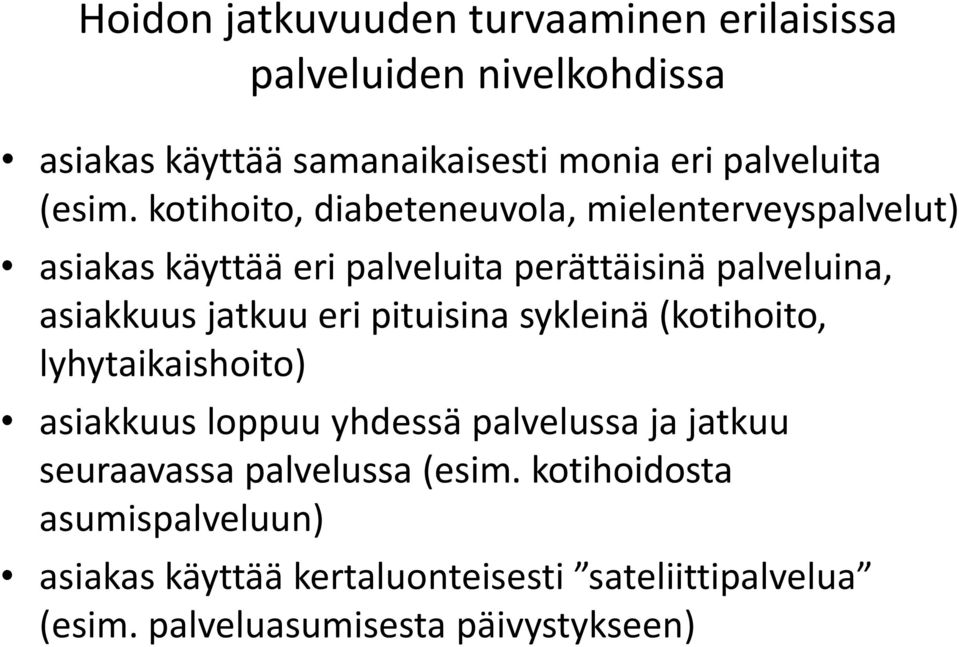 kotihoito, diabeteneuvola, mielenterveyspalvelut) asiakas käyttää eri palveluita perättäisinä palveluina, asiakkuus jatkuu