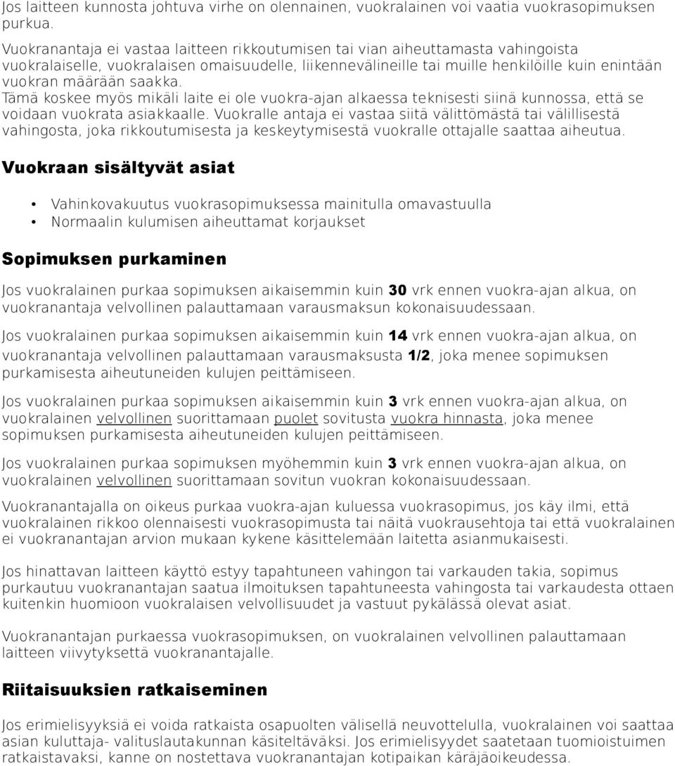 ra a n saakka. Ta ma koskee myo s mika li laite ei ole vuokra-ajan alkaessa teknisesti siina kunnossa, etta se voidaan vuokrata asiakkaalle.