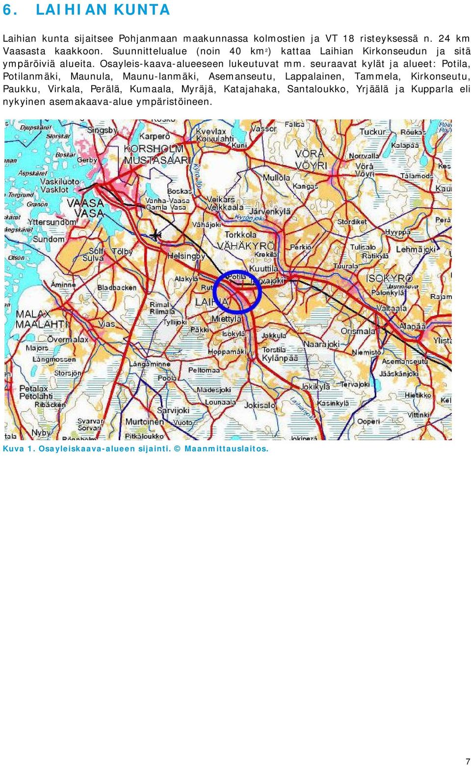 seuraavat kylät ja alueet: Potila, Potilanmäki, Maunula, Maunu-lanmäki, Asemanseutu, Lappalainen, Tammela, Kirkonseutu, Paukku, Virkala,