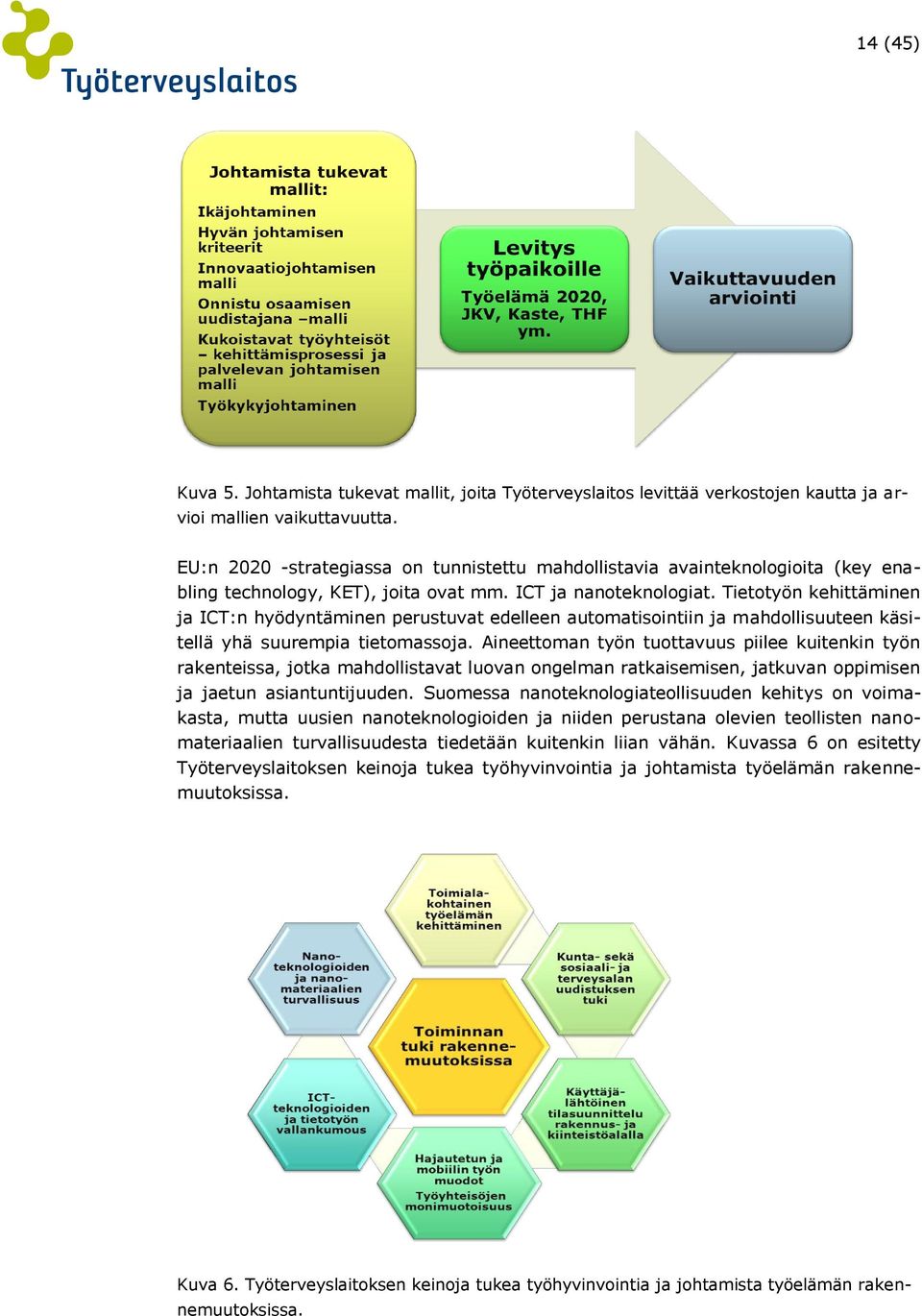 Tietotyön kehittäminen ja ICT:n hyödyntäminen perustuvat edelleen automatisointiin ja mahdollisuuteen käsitellä yhä suurempia tietomassoja.