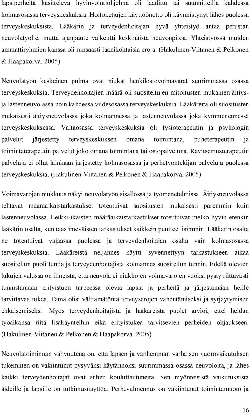 Yhteistyössä muiden ammattiryhmien kanssa oli runsaasti läänikohtaisia eroja. (Hakulinen Viitanen & Pelkonen & Haapakorva.