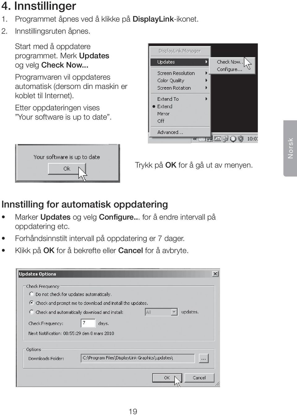 Etter oppdateringen vises Your software is up to date. Trykk på OK for å gå ut av menyen.