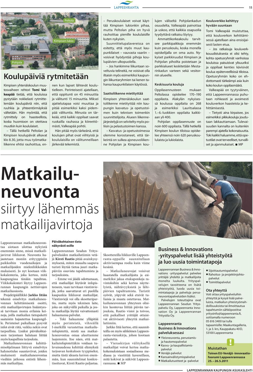 Tällä hetkellä Peltolan ja Kimpisen koulupäivät alkavat klo 8.30, jotta muu työmatkaliikenne ehtisi rauhoittua, ennen kun lapset lähtevät koulutielleen.