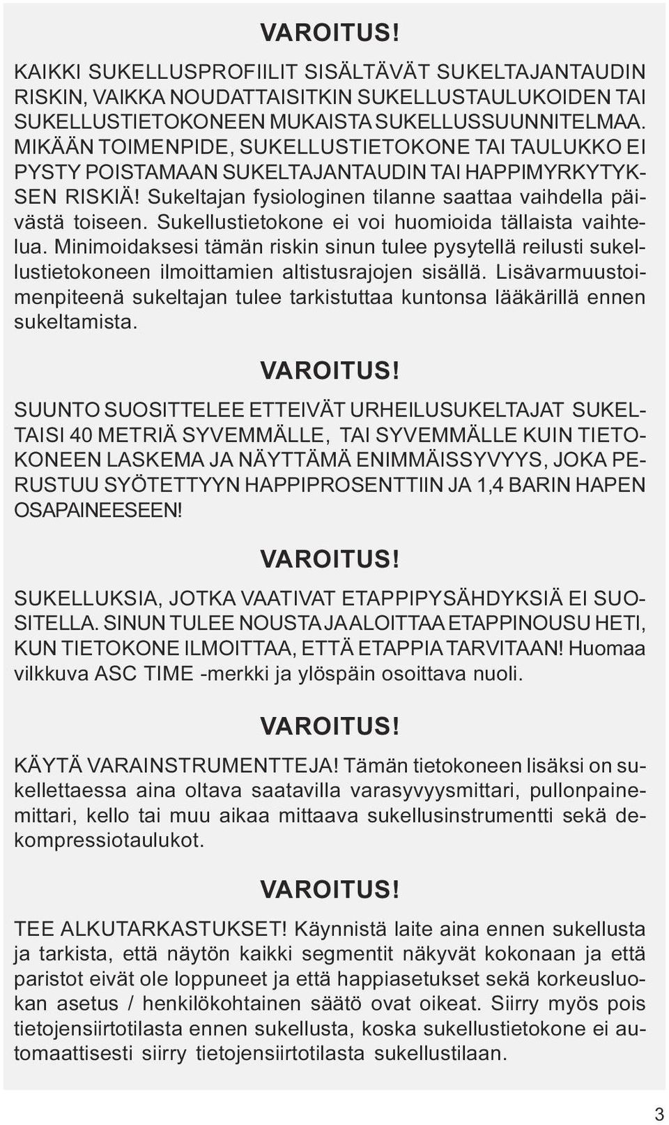TAULUKKO EI PYSTY POISTAMAAN SUKELTAJANTAUDIN TAI HAPPIMYRKYTYK- SEN RISKIÄ!