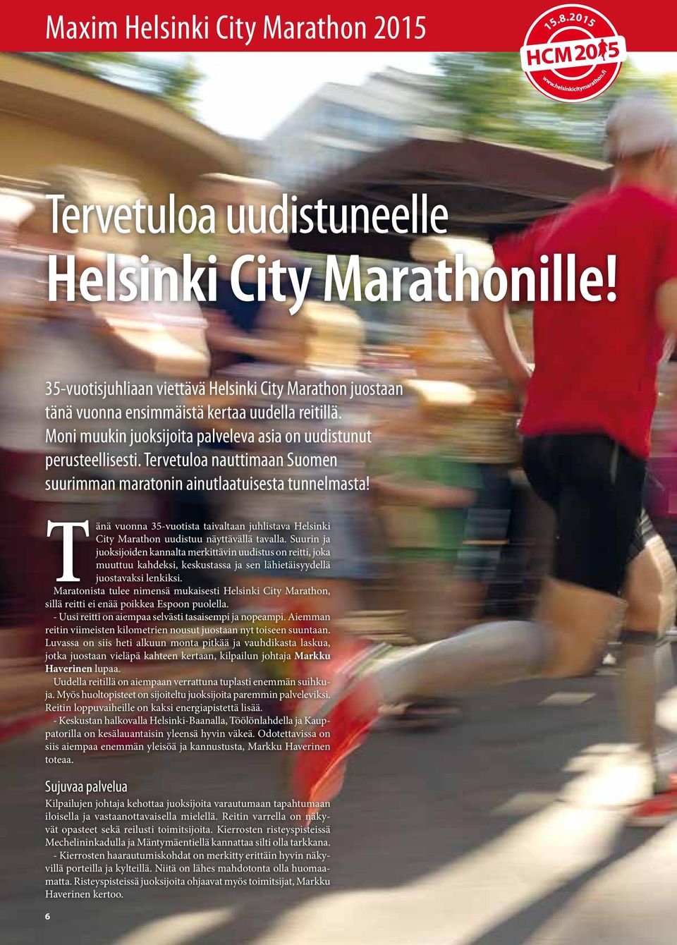 Tänä vuonna 35-vuotista taivaltaan juhlistava Helsinki City Marathon uudistuu näyttävällä tavalla.