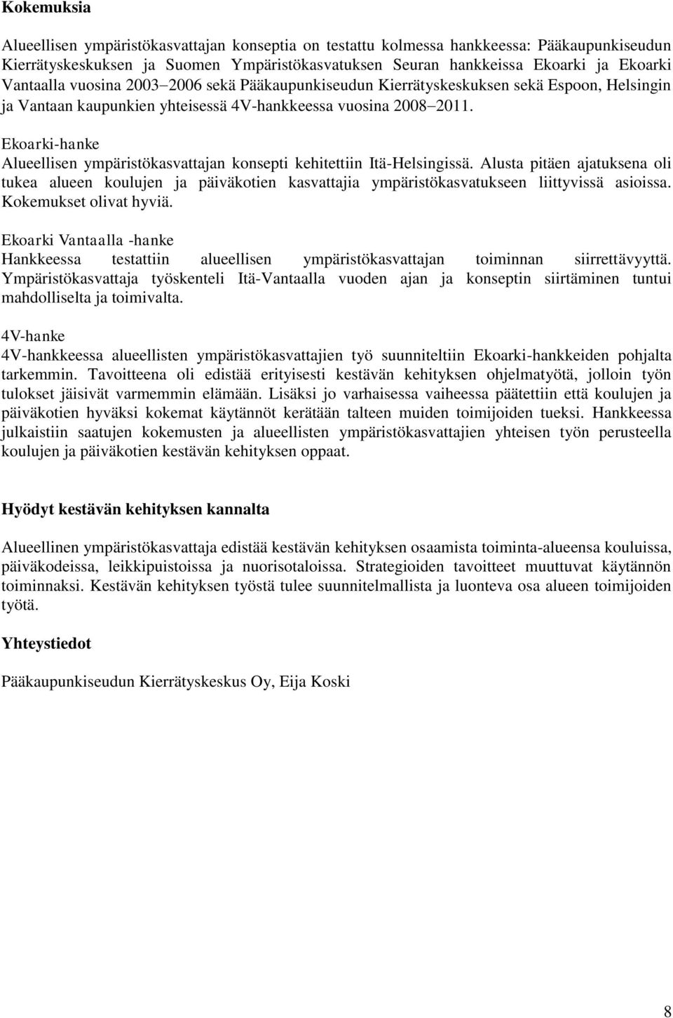 Ekoarki-hanke Alueellisen ympäristökasvattajan konsepti kehitettiin Itä-Helsingissä.