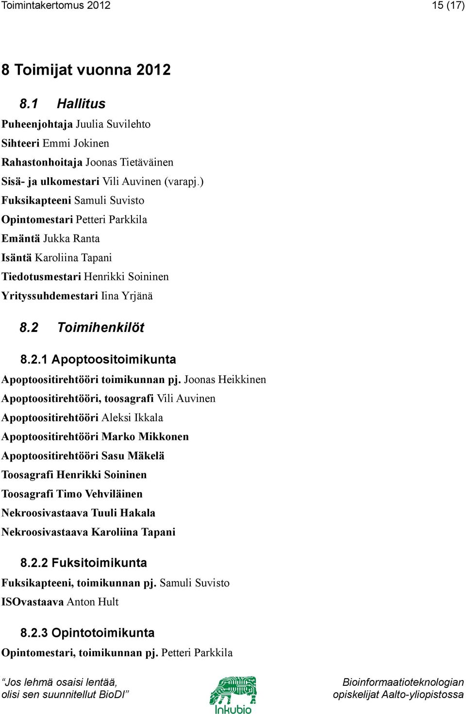 Toimihenkilöt 8.2.1 Apoptoositoimikunta Apoptoositirehtööri toimikunnan pj.