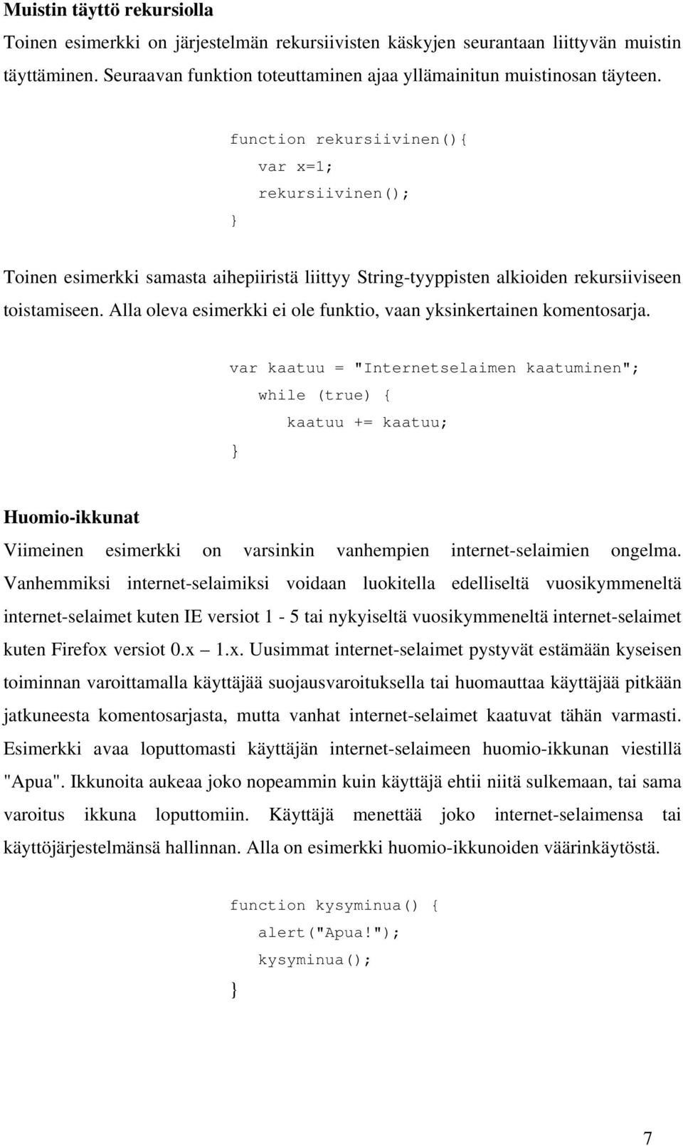 Alla oleva esimerkki ei ole funktio, vaan yksinkertainen komentosarja.