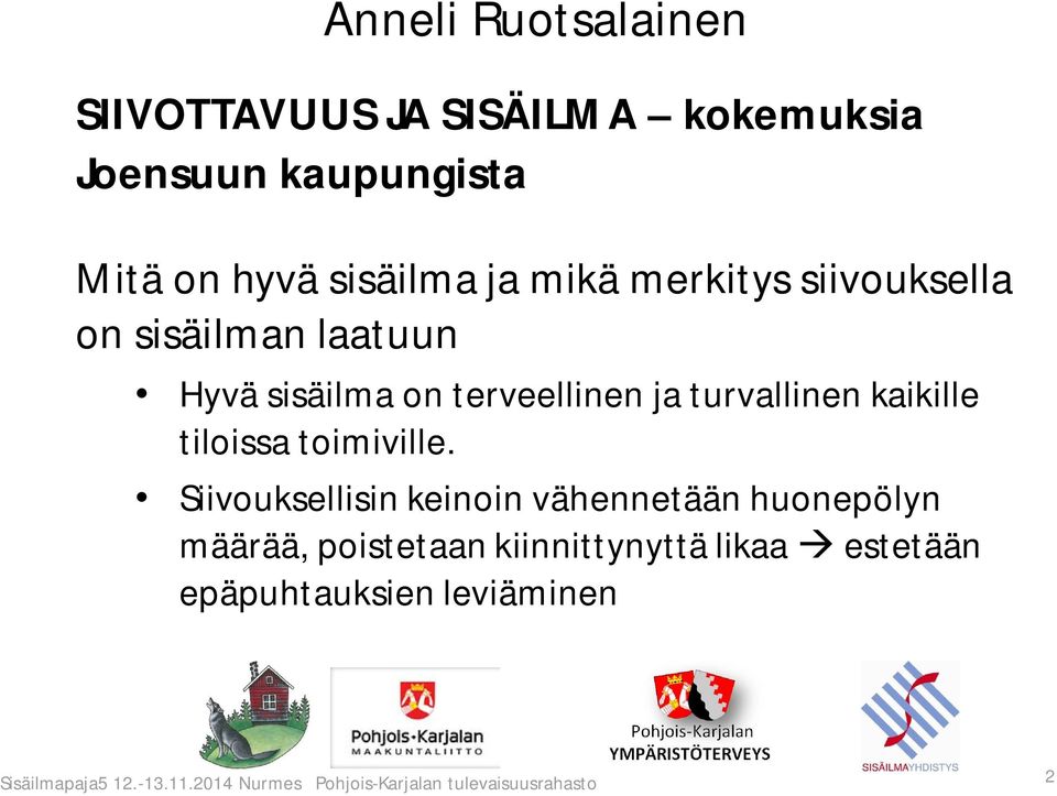 turvallinen kaikille tiloissa toimiville.