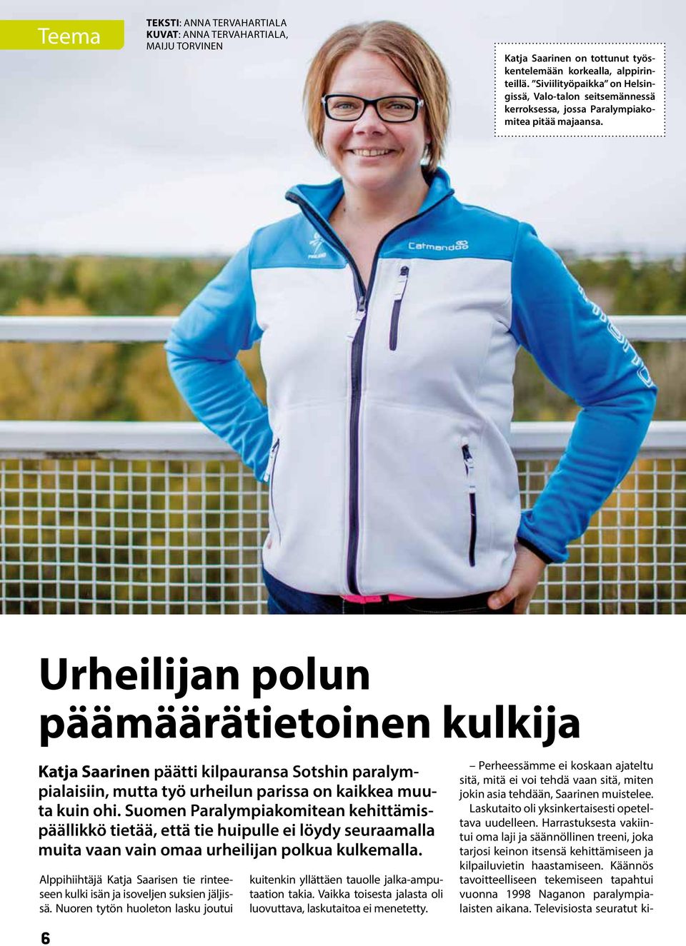 Urheilijan polun päämäärätietoinen kulkija Katja Saarinen päätti kilpauransa Sotshin paralympialaisiin, mutta työ urheilun parissa on kaikkea muuta kuin ohi.