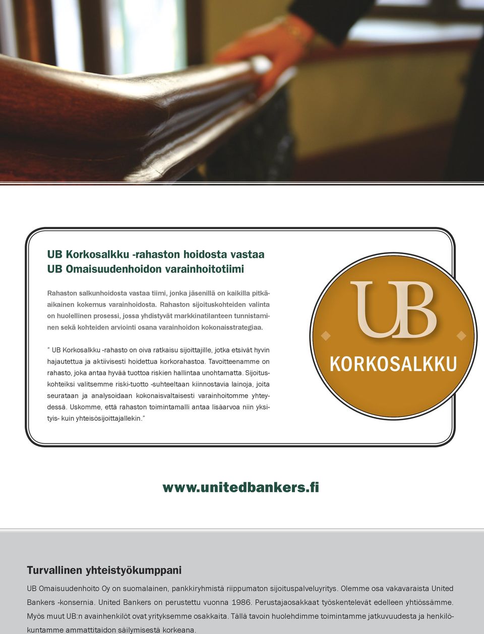 UB Korkosalkku -rahasto on oiva ratkaisu sijoittajille, jotka etsivät hyvin hajautettua ja aktiivisesti hoidettua korkorahastoa.