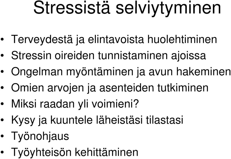 hakeminen Omien arvojen ja asenteiden tutkiminen Miksi raadan yli