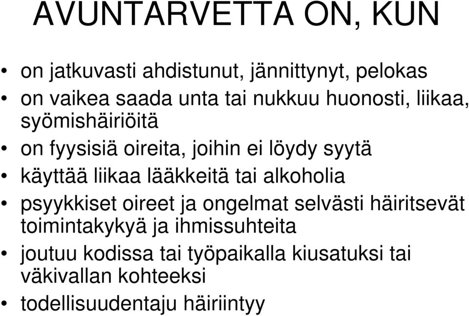 liikaa lääkkeitä tai alkoholia psyykkiset oireet ja ongelmat selvästi häiritsevät toimintakykyä ja