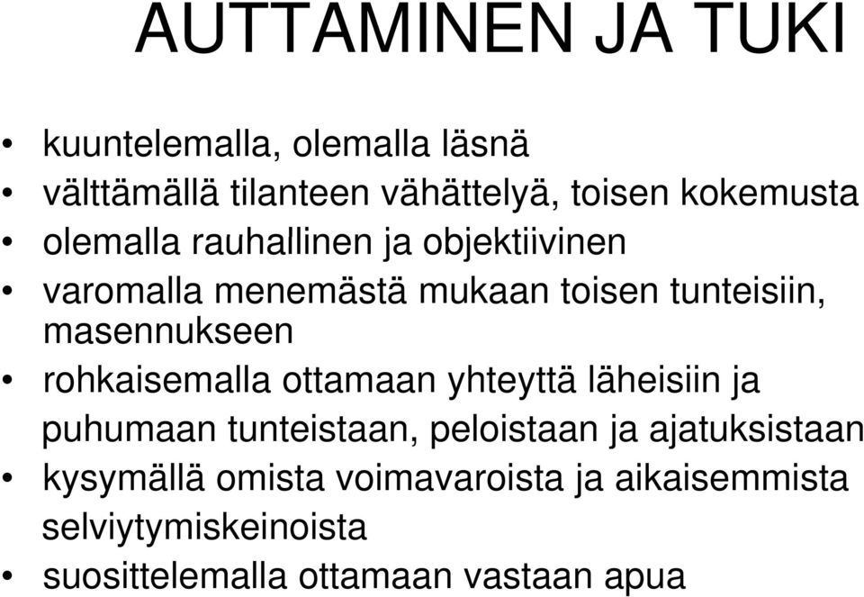 masennukseen rohkaisemalla ottamaan yhteyttä läheisiin ja puhumaan tunteistaan, peloistaan ja