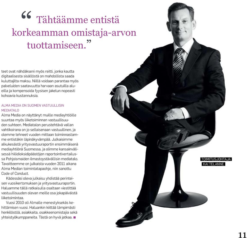 Alma Media on Suomen vastuullisin mediatalo Alma Media on näyttänyt muille mediayhtiöille suuntaa myös liiketoiminnan vastuullisuuden suhteen.