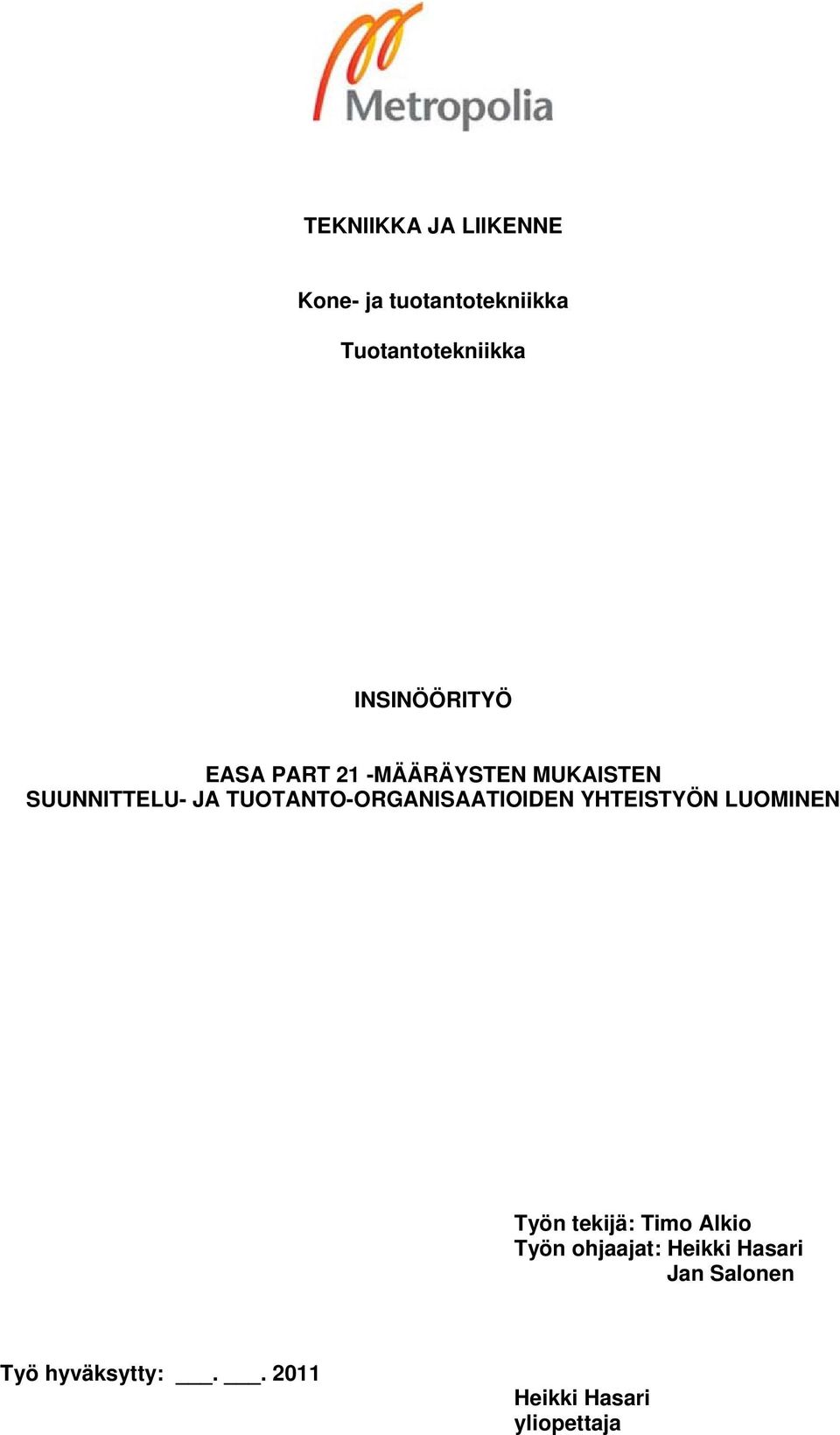 TUOTANTO-ORGANISAATIOIDEN YHTEISTYÖN LUOMINEN Työn tekijä: Timo Alkio